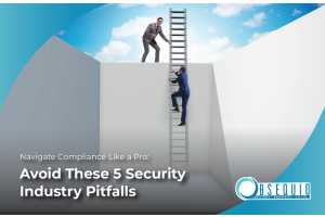 5 Common Compliance Pitfalls in the Security Industry and How to Avoid Them