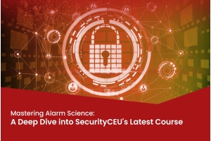 Mastering Alarm Science: A Deep Dive into SecurityCEU's Latest Course