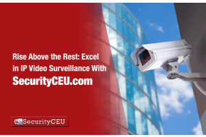 Mastering IP Video Surveillance Systems: Elevate Your Expertise with SecurityCEU.com