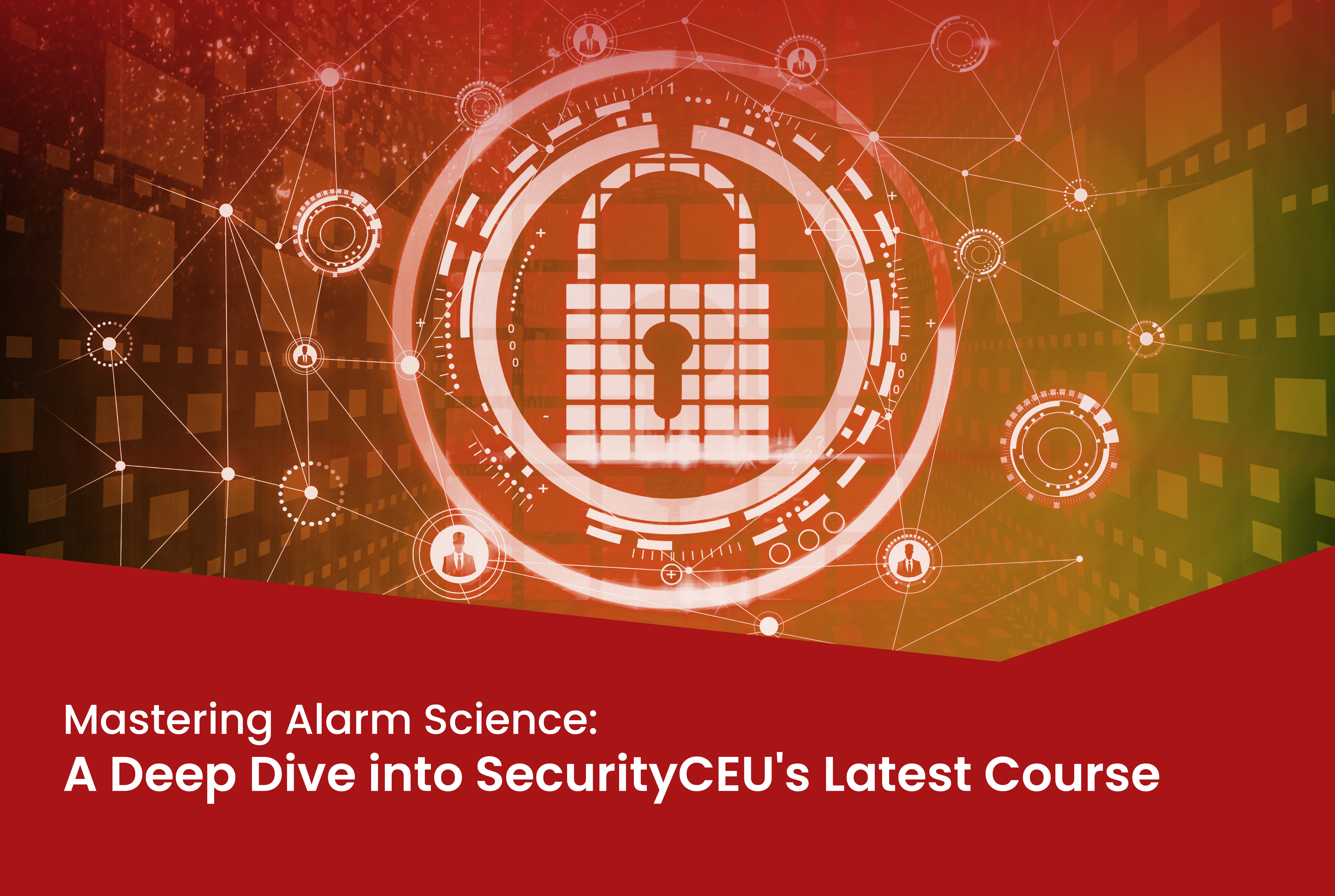 Mastering Alarm Science: A Deep Dive into SecurityCEU's Latest Course