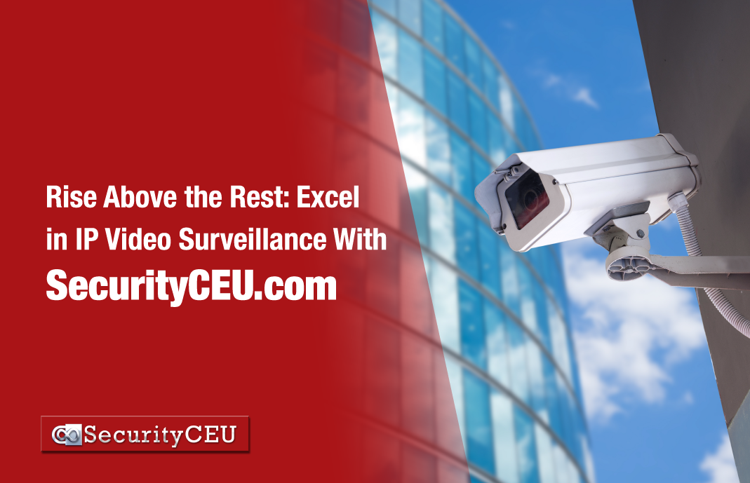 Mastering IP Video Surveillance Systems: Elevate Your Expertise with SecurityCEU.com